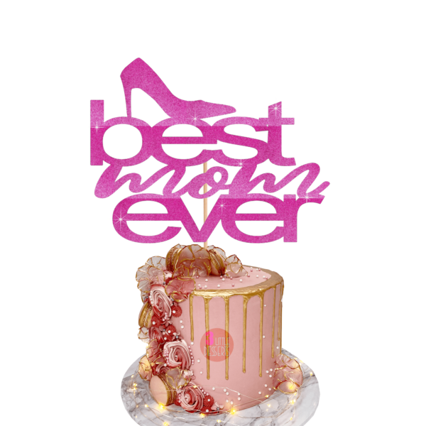 Best Mom Ever Cake Topper pink