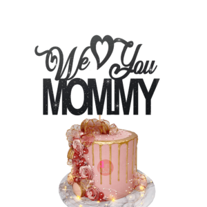We love you mommy cake topper black