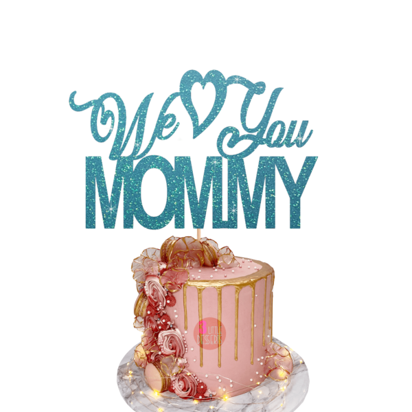 We love you mommy cake topper cyan blue