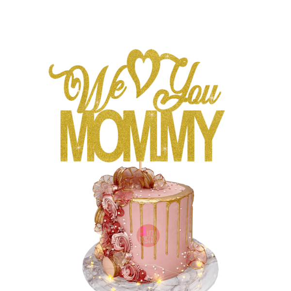 We love you mommy cake topper gold