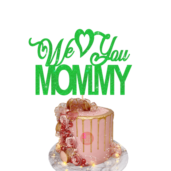 We love you mommy cake topper green