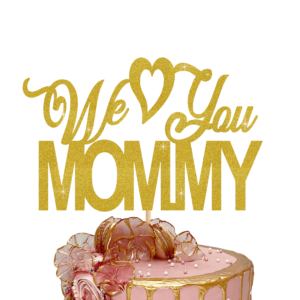 We love you mommy cake topper gold pp