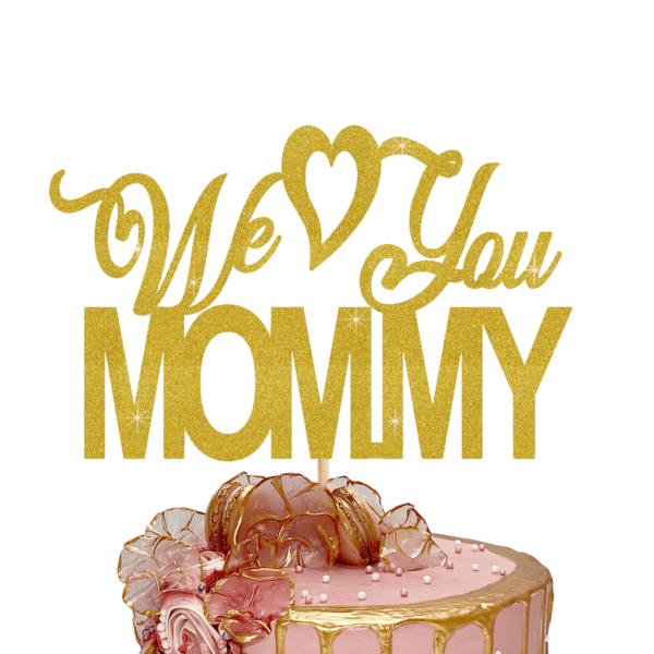 We love you mommy cake topper gold pp