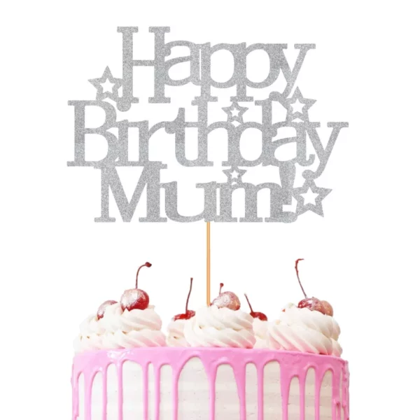 Happy Birthday Mum Stars Cake Topper Silver