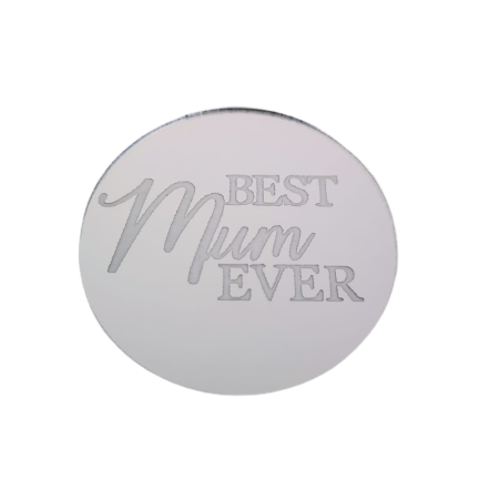 Best Mum Ever Circle Acrylic Disk