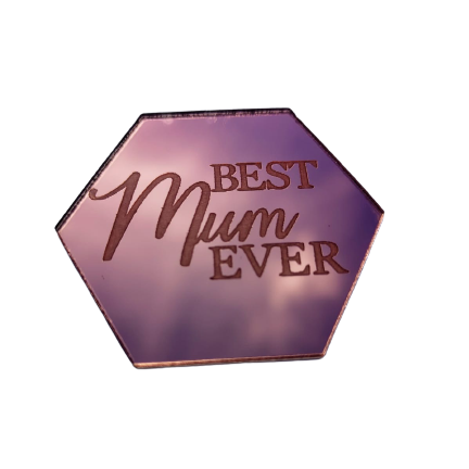 Best Mum Ever Hexagon Acrylic Disk