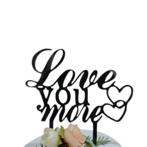 Love You More Acrylic Topper